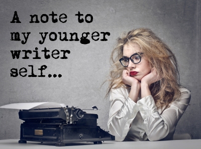 note to youger writer self